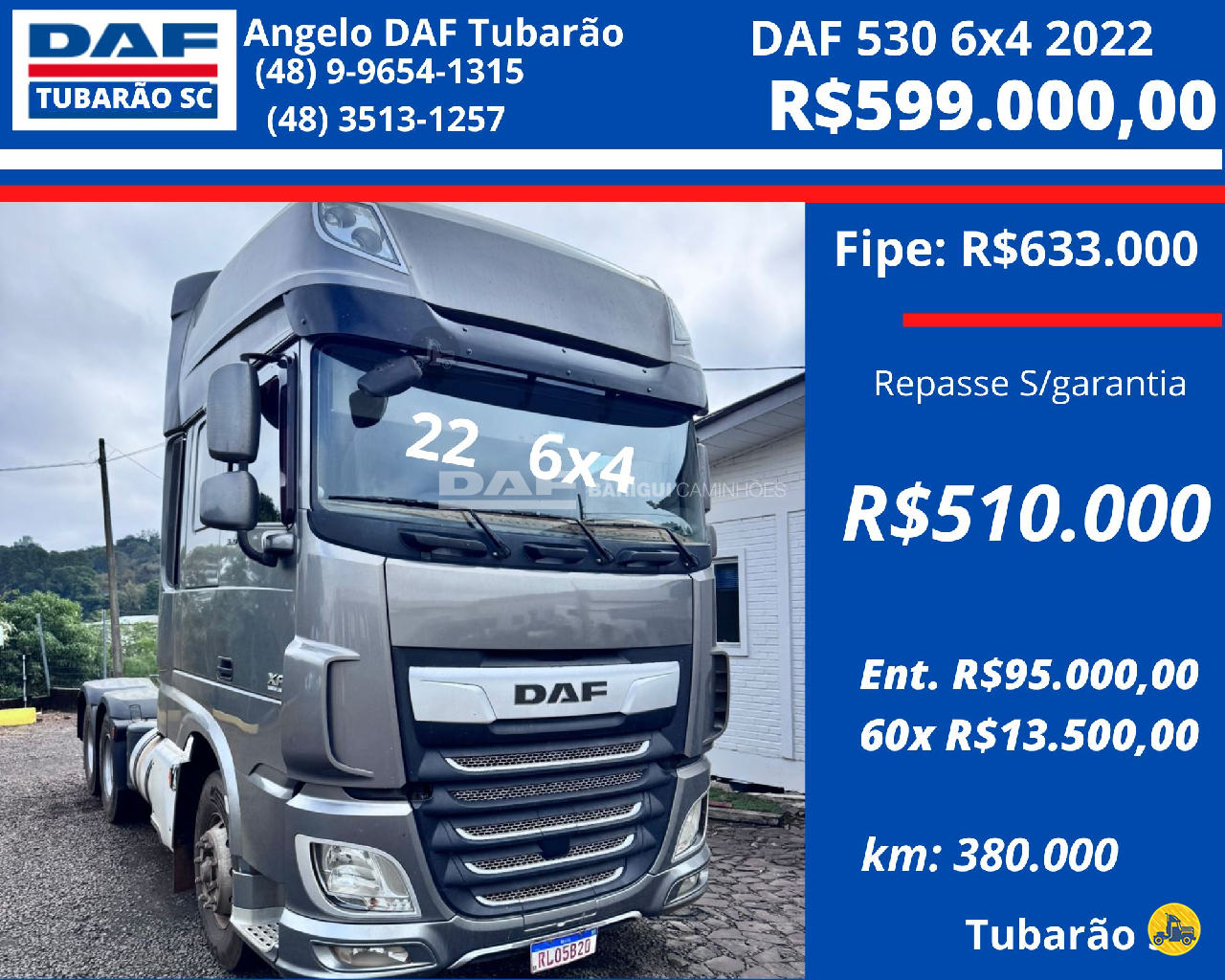 CAMINHAO DAF DAF XF FTT 530 Chassis Cavalo 6x4 DAF Barigui Tubarão TUBARAO SANTA CATARINA SC